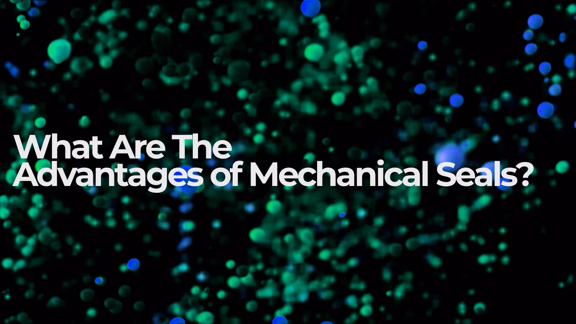Advantages of Mechanical Seals